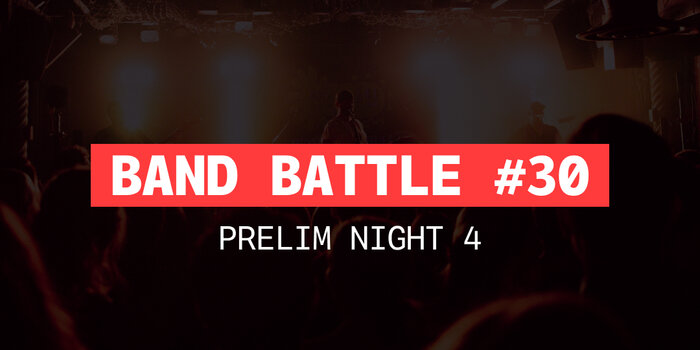 Band Battle #30 - Prelim 4