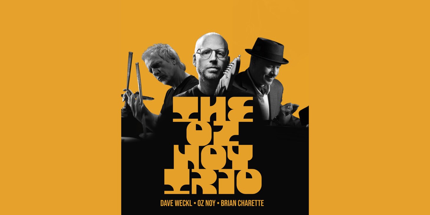 An Evening with Oz Noy Trio featuring Dave Weckl & Brian Charette 