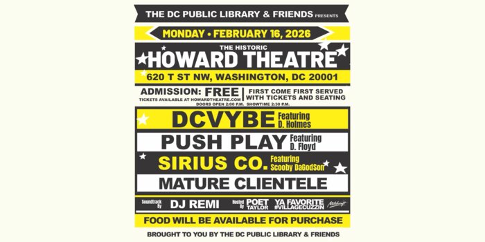 THE DC PUBLIC LIBRARY & FRIENDS PRESENTS: DCVYBE FT. D. HOLMES, PUSH PLAY FT. D. FLOYD, SIRIUS CO. FT SCOOBY DAGODSON WITH DJ REMI & POET TAYLOR