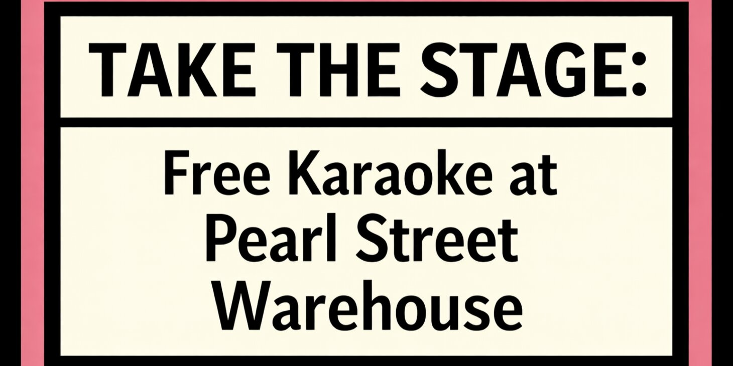 TAKE THE STAGE: Free Karaoke at Pearl Street Warehouse