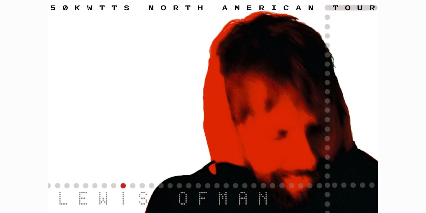 Lewis OfMan - 50KWTTS North American Tour