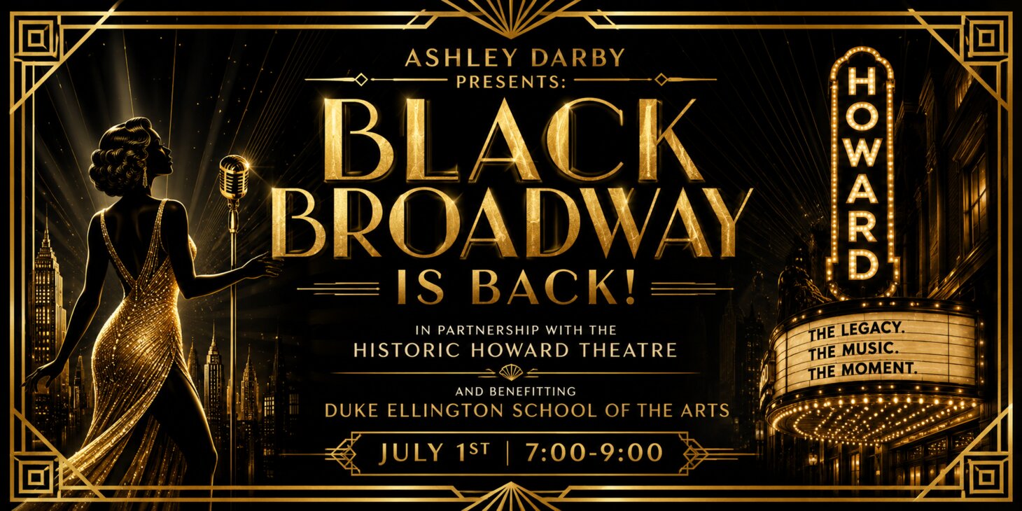 Ashley Darby presents: Black Broadway is Back! ft. pop-up performances, the cast of the Real Housewives of Potomac, and D.C. history