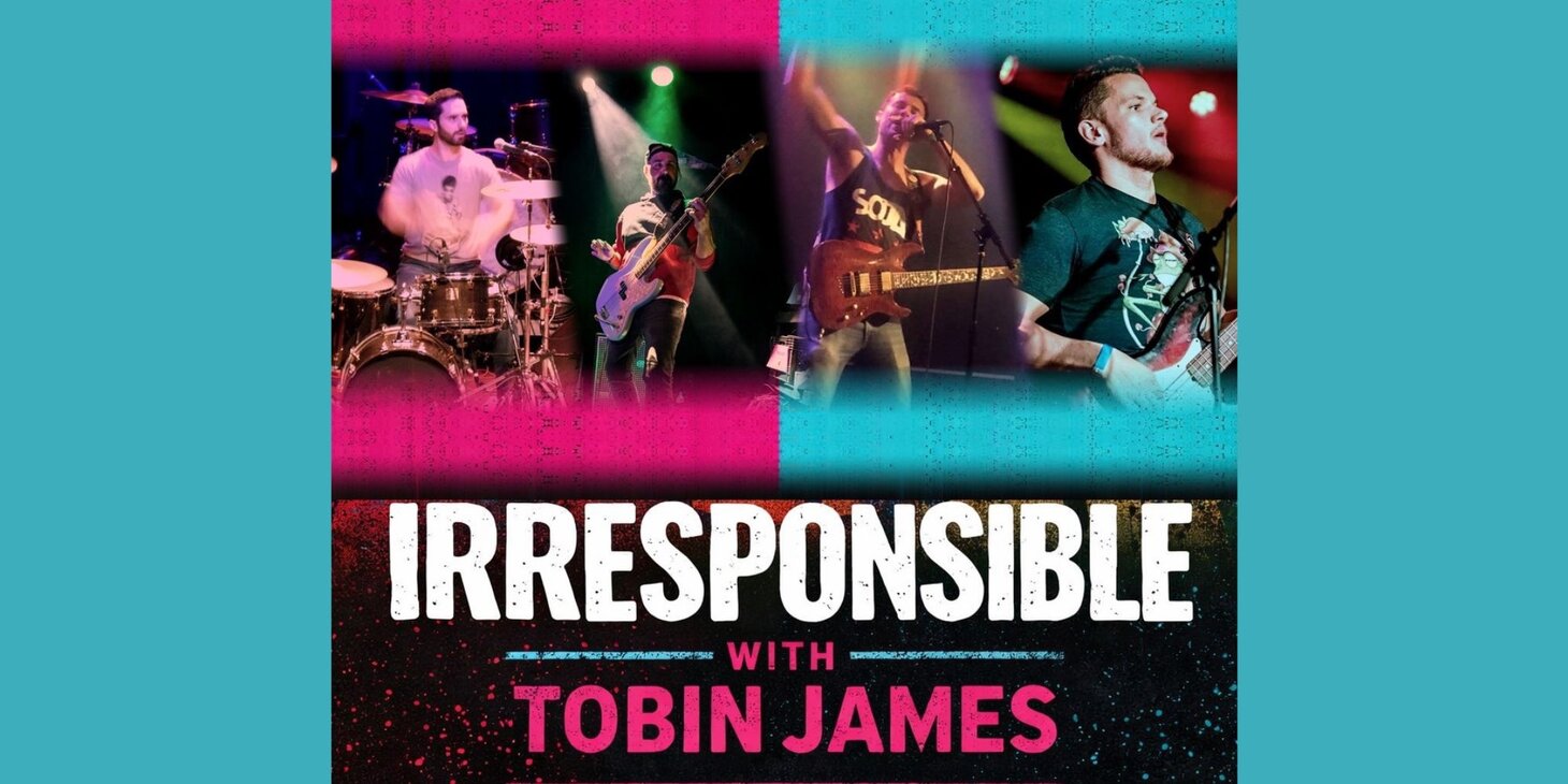 Irresponsible Reunion Show + Tobin James Band