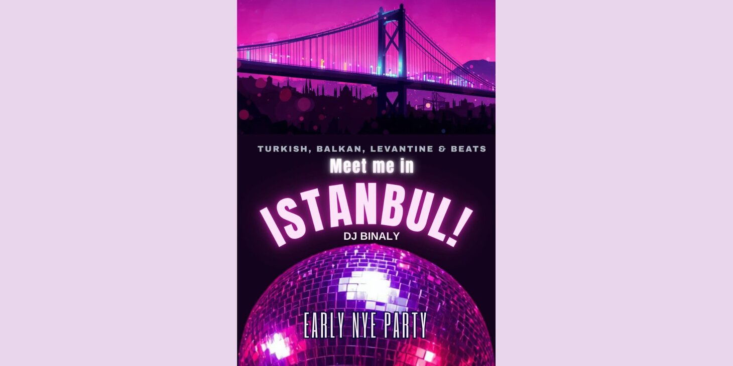 Early NYE Dance Party! w/ DJ BINALY: Turkish, Balkan, Levantine & Popular Beats