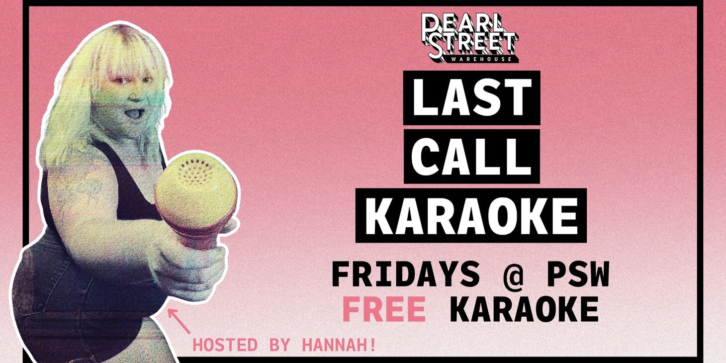 LAST CALL KARAOKE: Free Karaoke at Pearl Street Warehouse