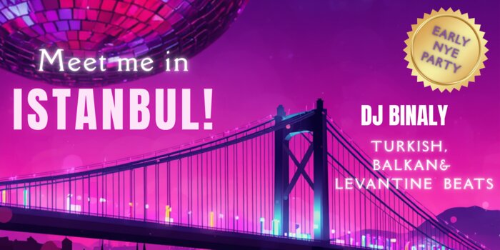 Early NYE Dance Party! w/ DJ BINALY: Turkish, Balkan, Levantine & Popular Beats
