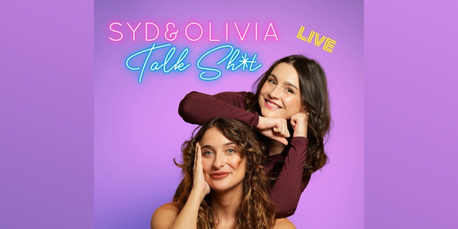 SYD & OLIVIA TALK S&*T LIVE