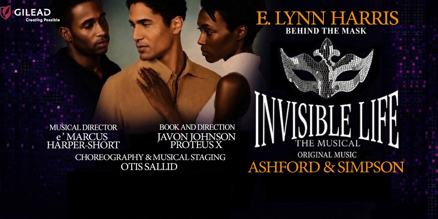 E. LYNN HARRIS, ASHFORD & SIMPSON — INVISIBLE LIFE  (THE MUSICAL)  WORLD PREMIERE