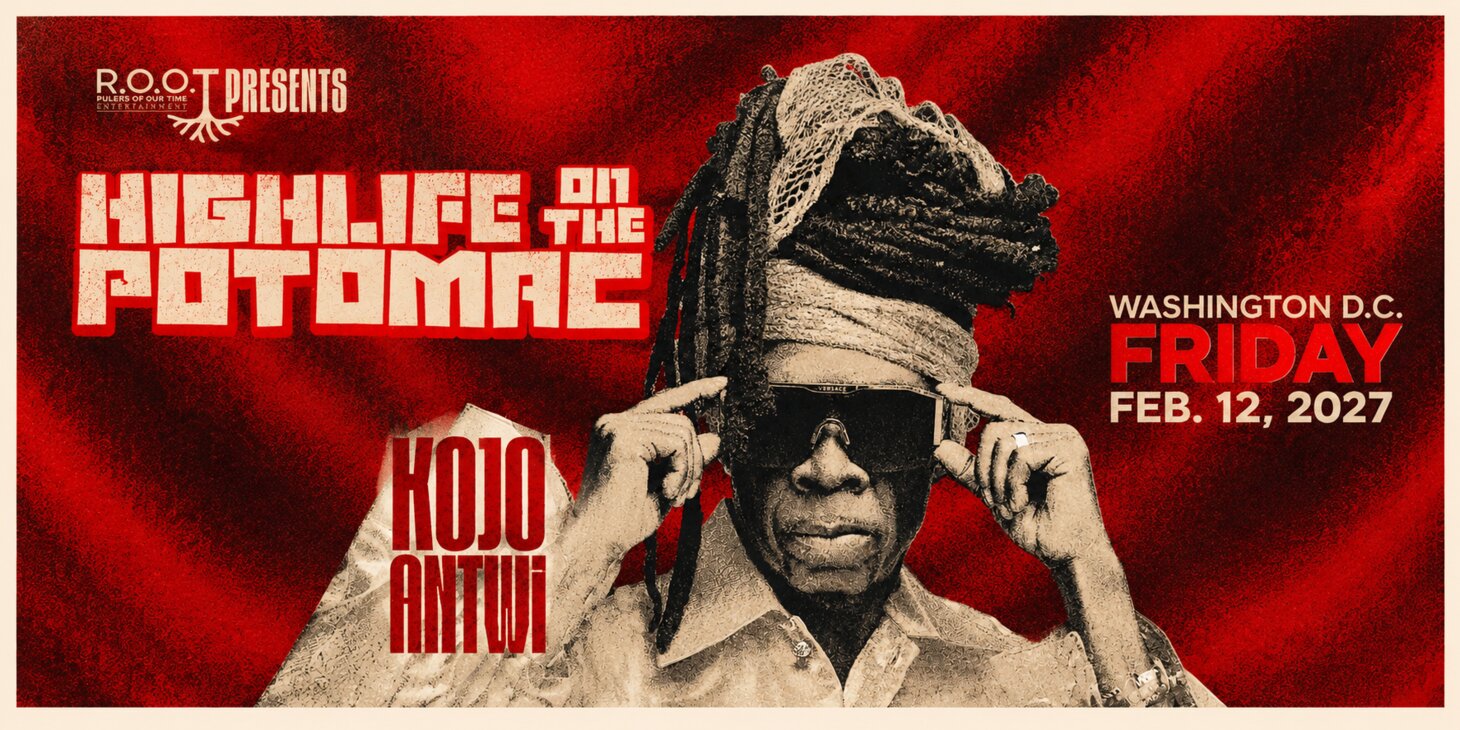 ROOT ENTERTAINMENT PRESENTS HIGHLIFE ON THE POTOMAC WITH THE MAESTRO KOJO ANTWI 