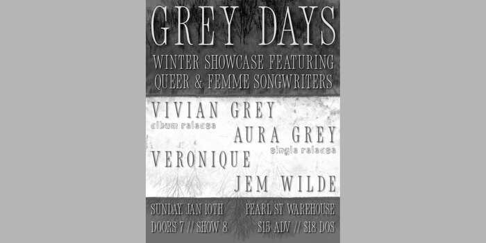 GREY DAYS: Queer Songwriter Showcase w/ Vivian Grey, Aura Grey, Veronique, & Jem Wilde