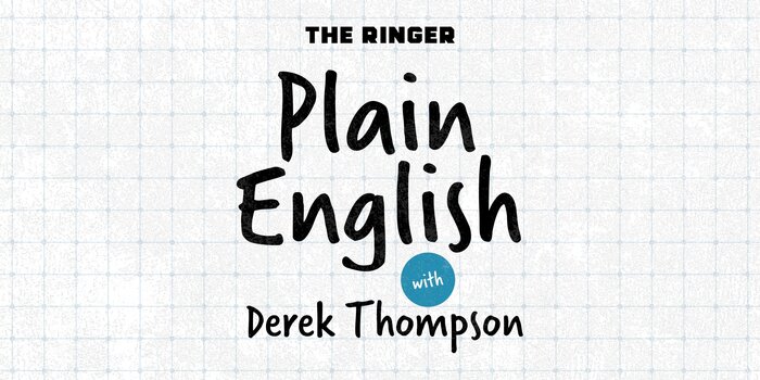 Plain English with Derek Thompson Live!
