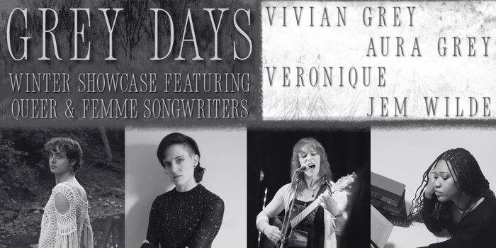 GREY DAYS: Queer Songwriter Showcase w/ Vivian Grey, Aura Grey, Veronique, & Jem Wilde