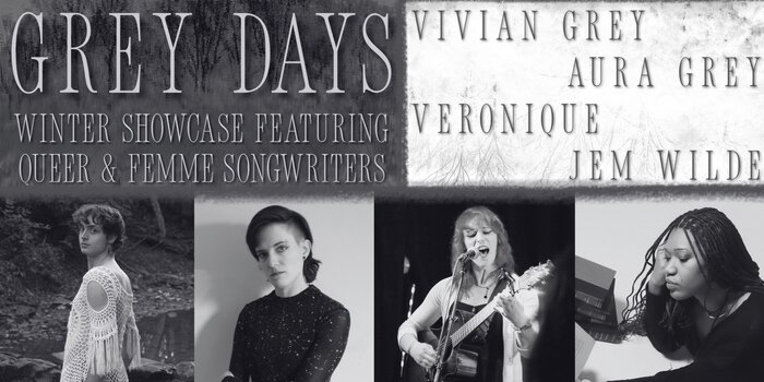 GREY DAYS: Queer Songwriter Showcase w/ Vivian Grey, Aura Grey, Veronique, & Jem Wilde
