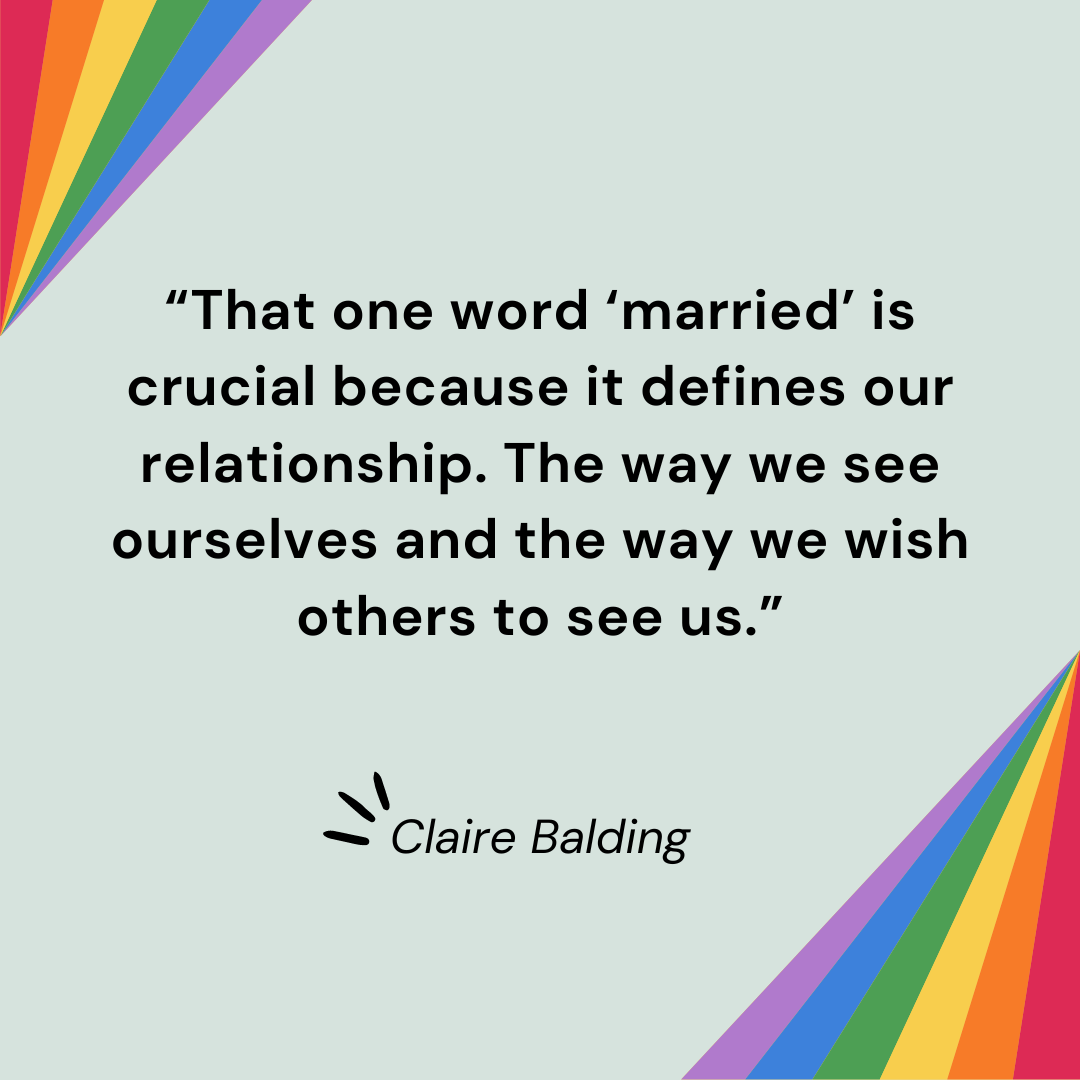 âThat one word âmarriedâ is crucial because it defines our relationship. The way we see ourselves and the way we wish others to see us.â - Claire Balding