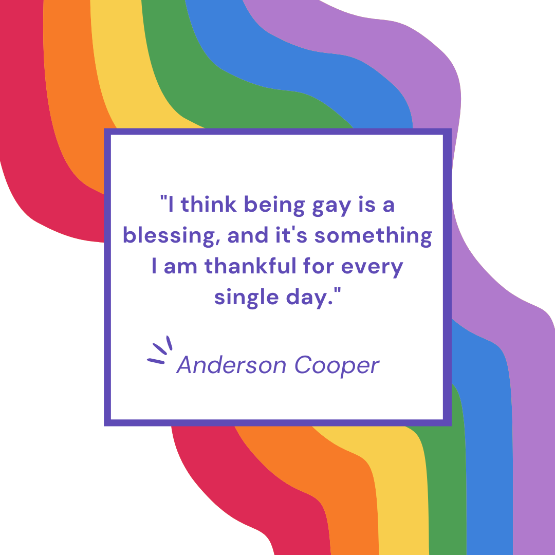 "I think being gay is a blessing, and it's something I am thankful for every single day." - Anderson Cooper