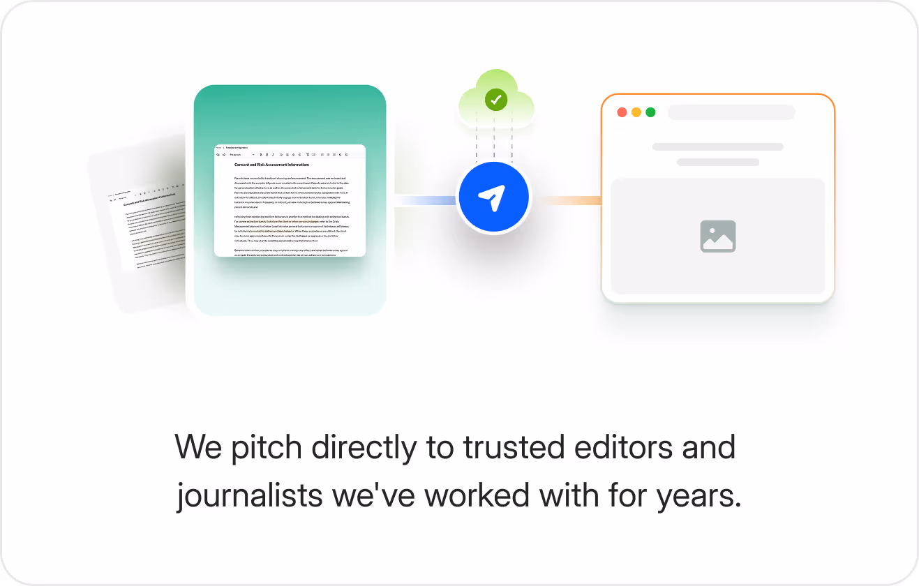 We pitch directly to trusted editors and journalists we’ve worked with for years