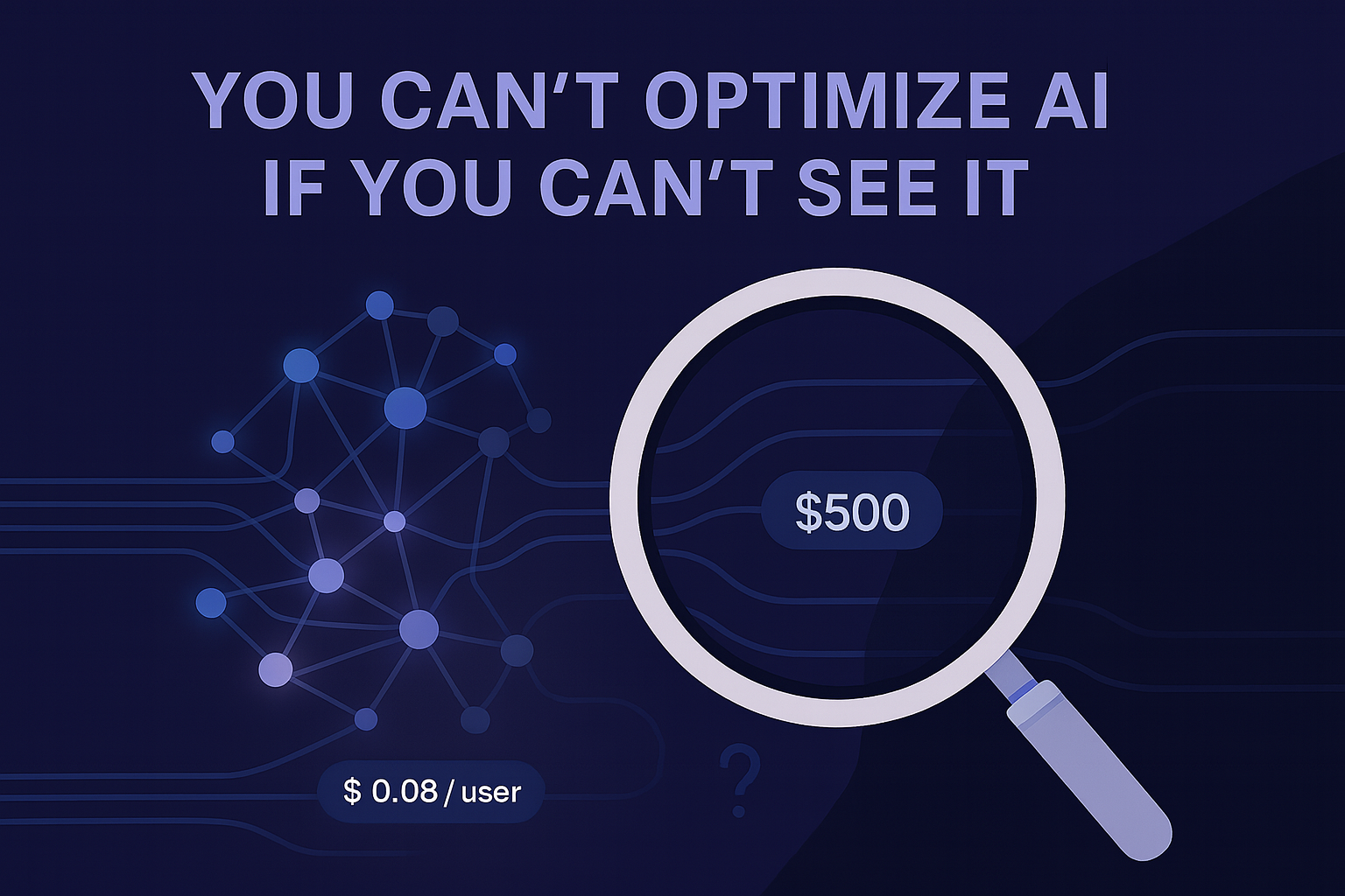 You Can’t Optimize AI If You Can’t See It