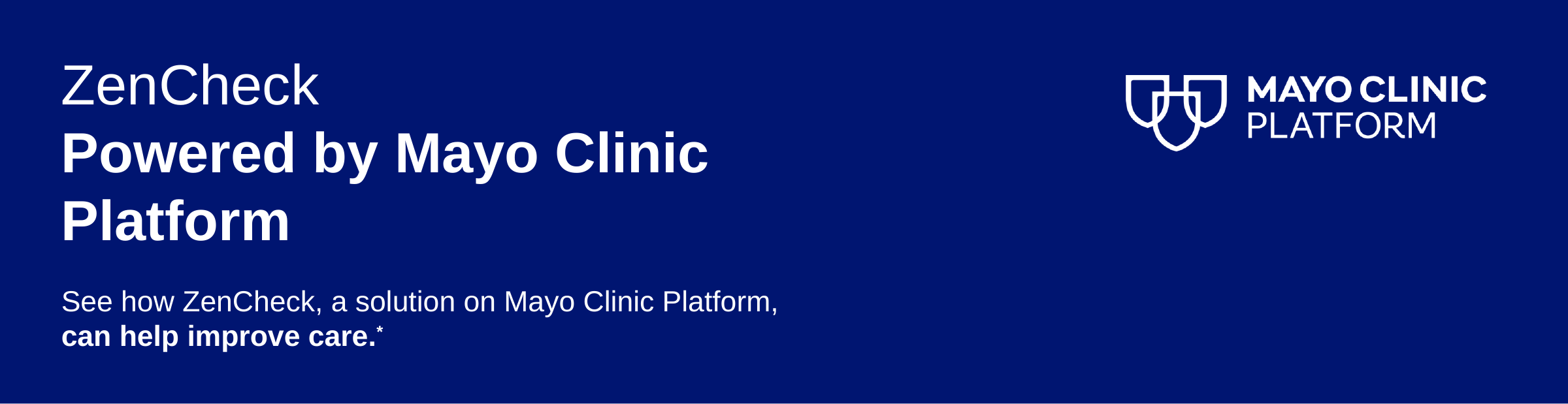 ZenCheck, powered by Mayo Clinic Platform. See how ZenCheck, a solution on Mayo Clinic Platform, can help improve care.