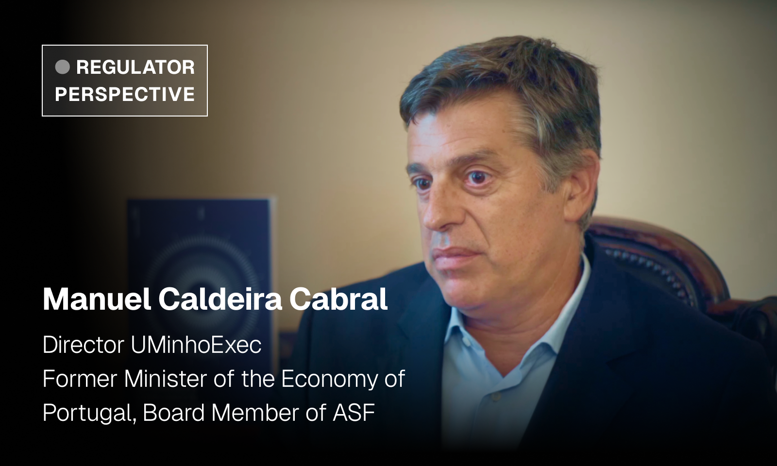 Manuel Caldeira Cabral, Director UMinhoExec, former Minister of the Economy of Portugal and Board Member of ASF