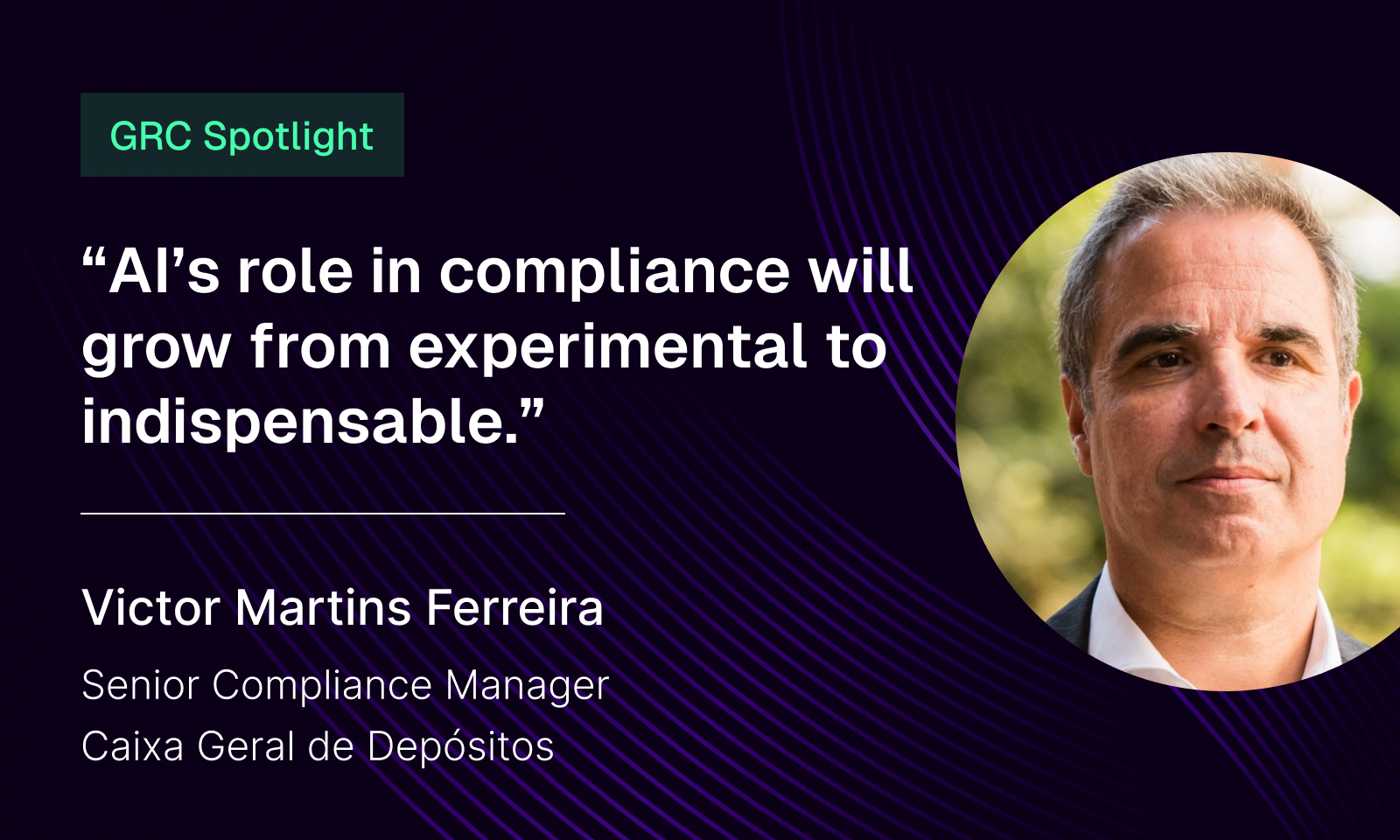 GRC Spotlight: Victor Martins Ferreira, Senior Compliance Manager, CGD