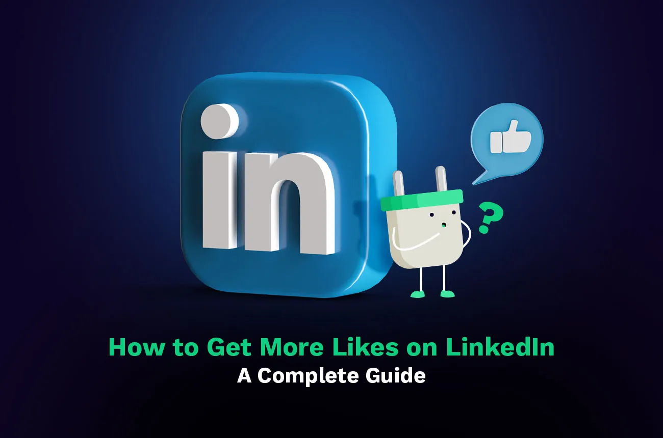 Cómo conseguir más likes en LinkedIn: Una guía completa