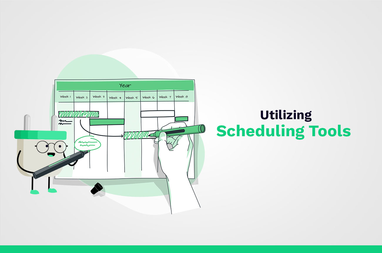 utilizing scheduling tools