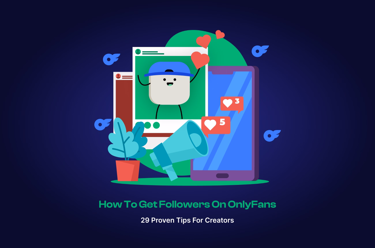 How to Get Followers on OnlyFans? - 29 Tips For The Creators