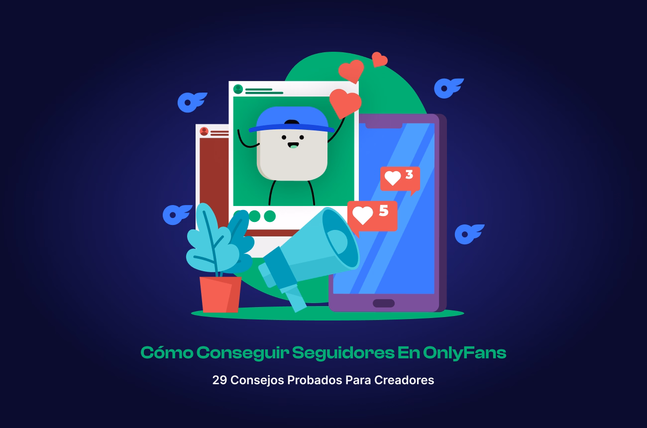 ¿Cómo conseguir seguidores en OnlyFans? - 29 consejos para creadores.
