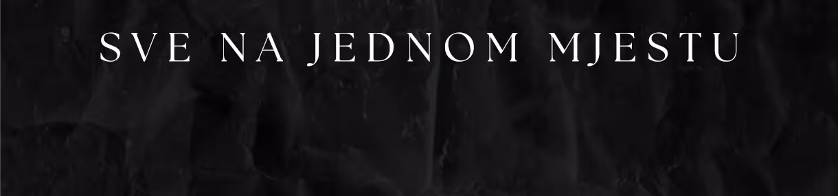 White text 'SVE NA JEDNOM MJESTU' on a dark textured background.