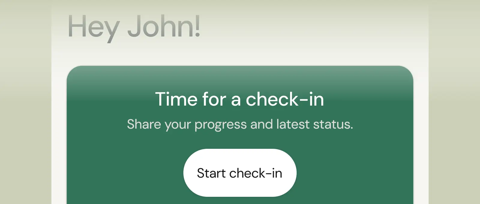 A screenshot of a check-in message with the text: "Hey John! Time for a check-in. Share your progress and latest status. Start check-in." The design includes various font styles typically used in business communications.