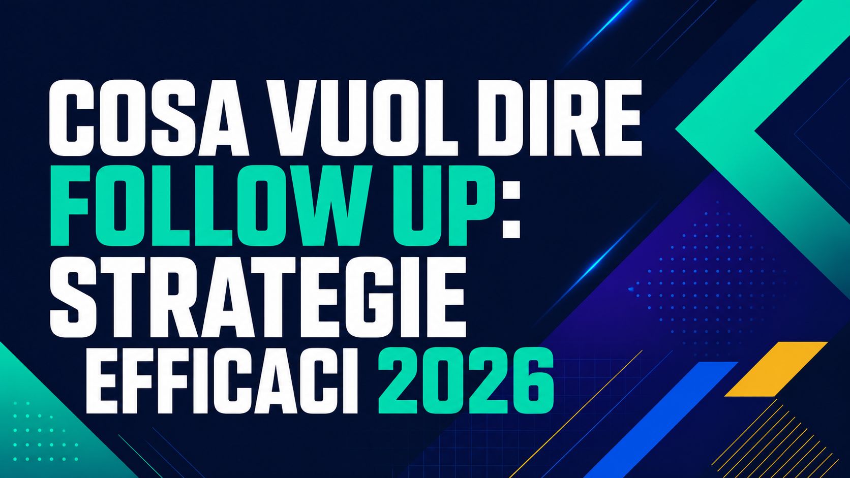 Cosa vuol dire follow up: strategie efficaci 2026