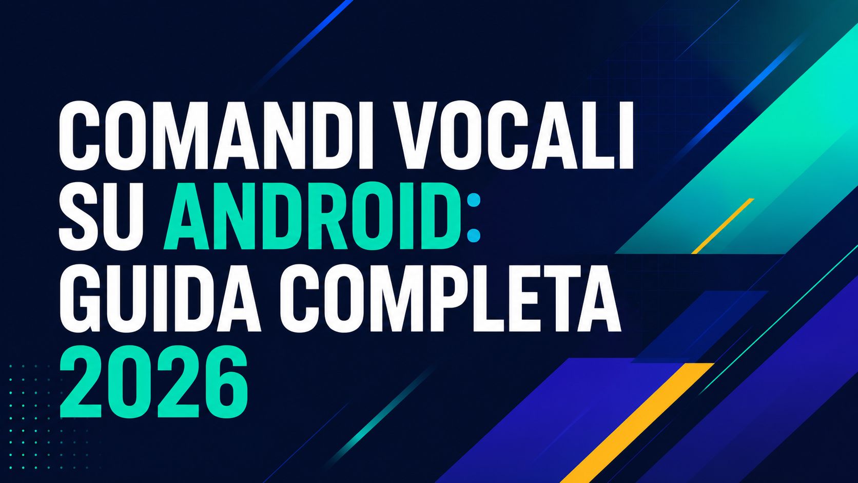 Voice Commands on Android: A Complete Guide for 2026