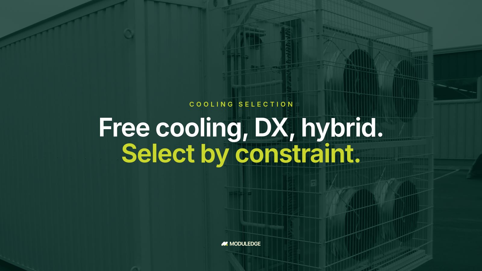 Container-mounted multi-fan cooling assembly behind a protective cage, with the headline "Free cooling, DX, hybrid. Select by constraint."