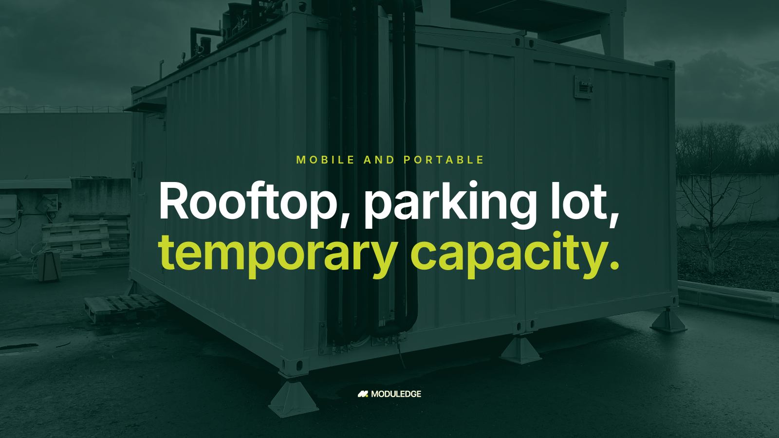 Modular data-center enclosure outdoors on an overcast day, with the headline "Rooftop, parking lot, temporary capacity."