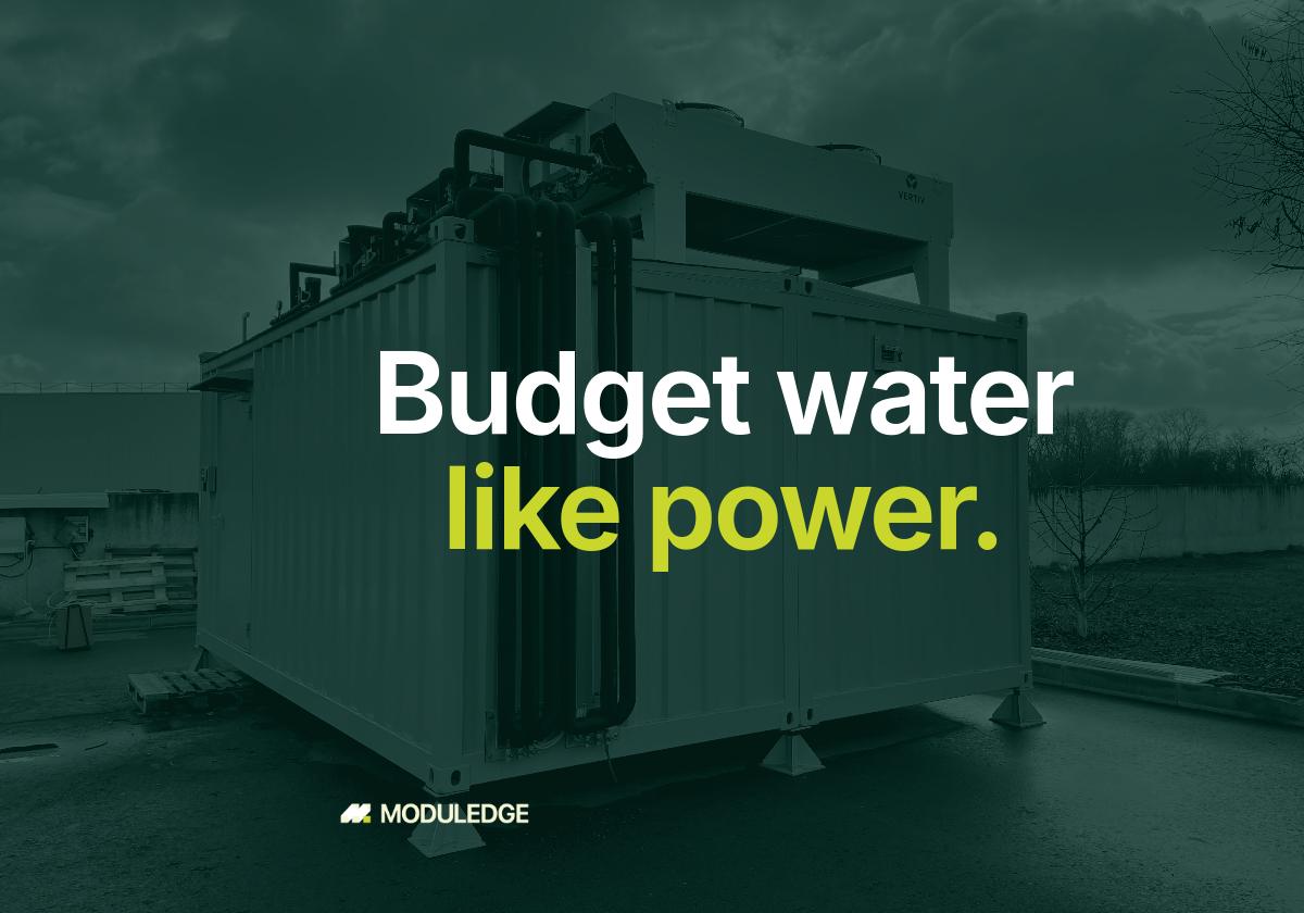 Modular data-center enclosure outdoors on an overcast day, with the headline "Budget water like power."