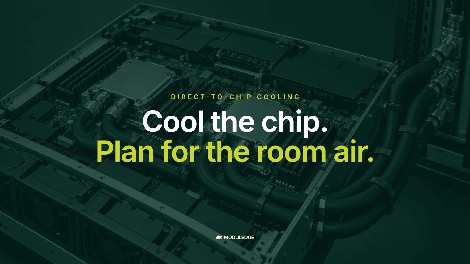 Illustrative dry server tray with cold plates and enclosed coolant hoses, with the headline "Cool the chip. Plan for the room air."