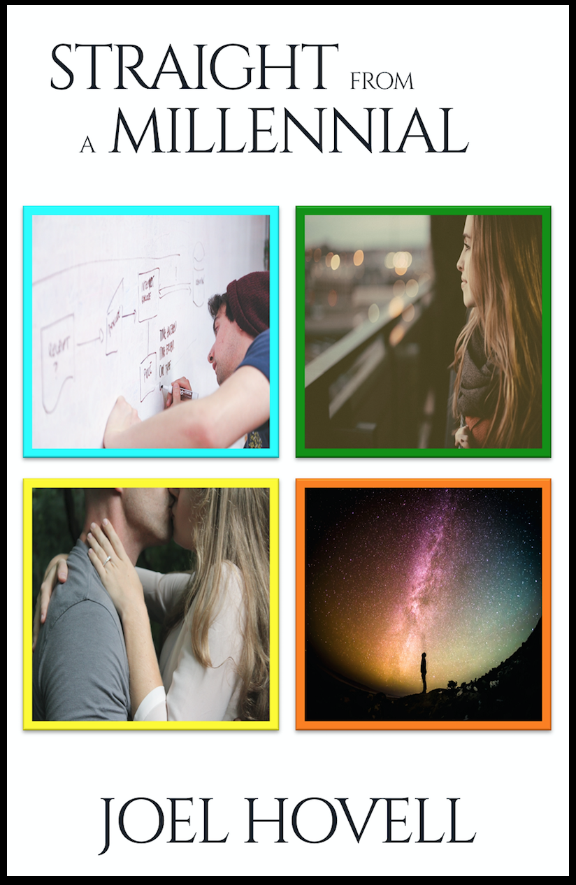 Book cover titled 'Straight from a Millennial' by Joel Hovell featuring four pictures: a man writing on a whiteboard, a woman looking out over a city, a couple kissing, and a person standing under a starry sky.