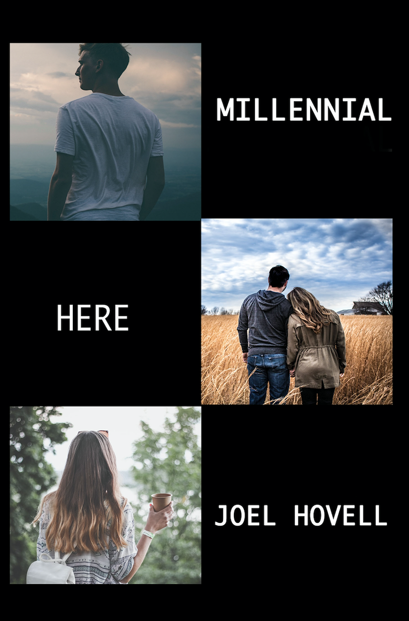Collage with three photos: a man in a white t-shirt looking at a cloudy horizon, a couple holding hands walking through a golden field under a cloudy sky, and a woman holding a cup facing away with trees blurred in the background; text reads 'MILLENNIAL HERE JOEL HOVELL'.