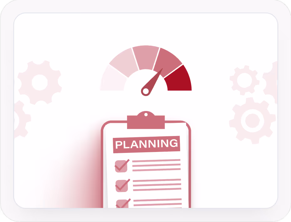 Clipboard with a checklist titled 'PLANNING' below a speedometer gauge pointing to a high level, with faint gear icons in the background.