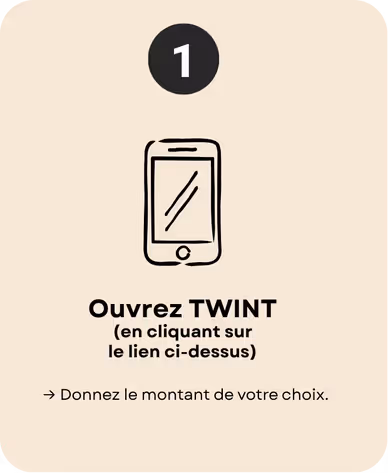 Ouvrez TWINT (en cliquant sur le lien ci-dessus)  → Donnez le montant de votre choix.