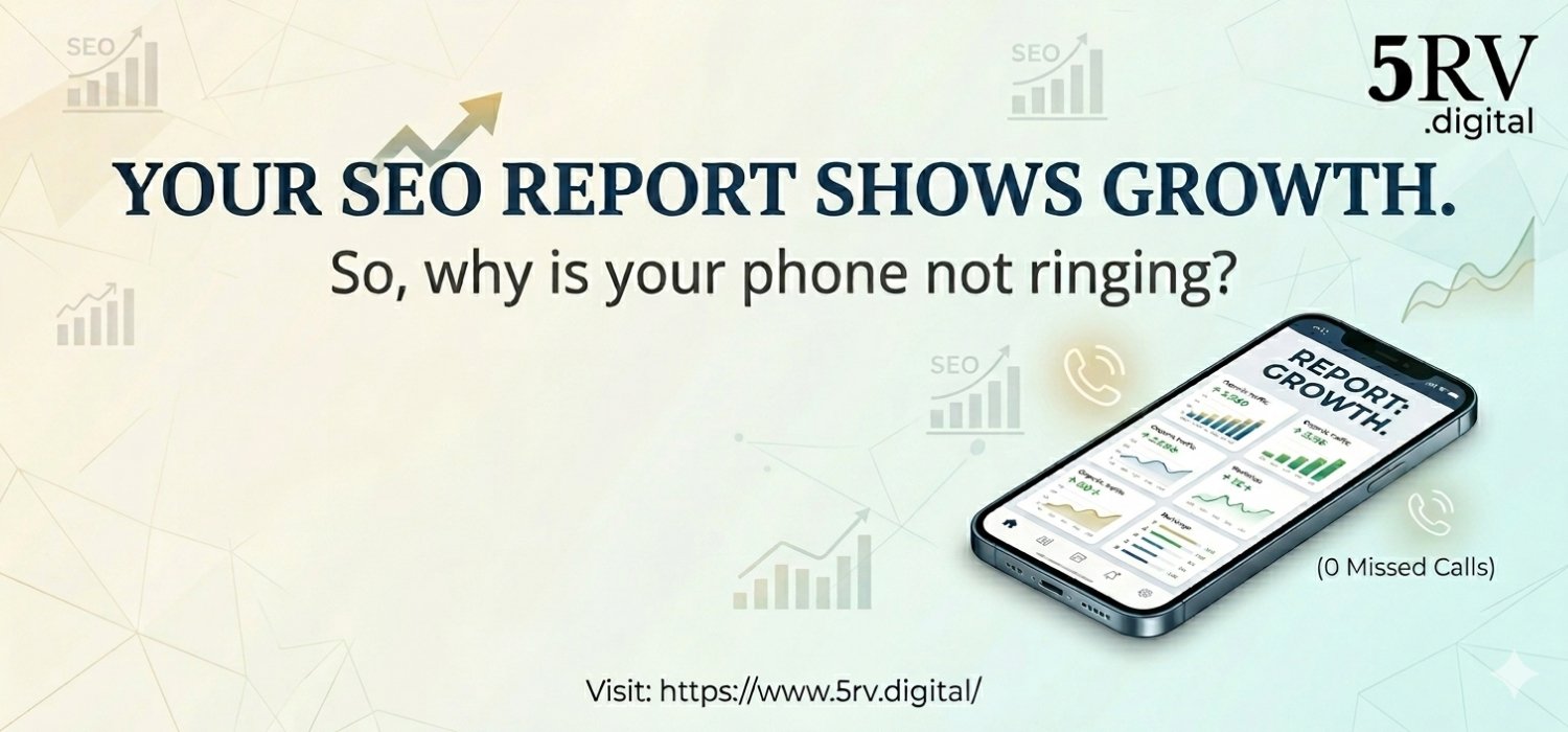 Your SEO Report Shows Growth. So, why is your phone not ringing?