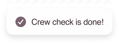 Notification reading: Crew check is done