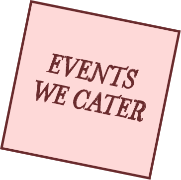 Pink square tilted with text 'EVENTS WE CATER' in brown font.