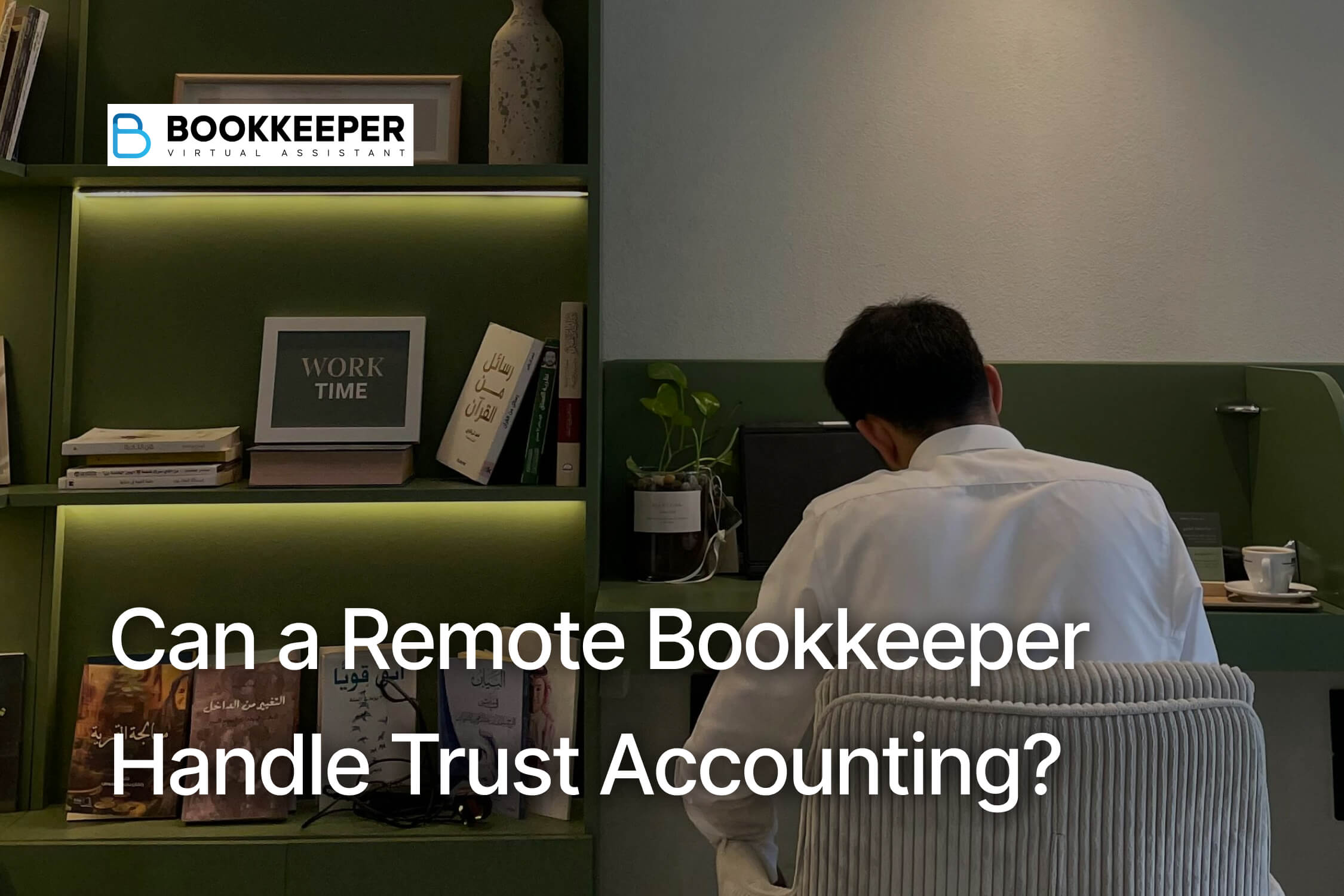 Can a Remote Bookkeeper Handle Trust Accounting?