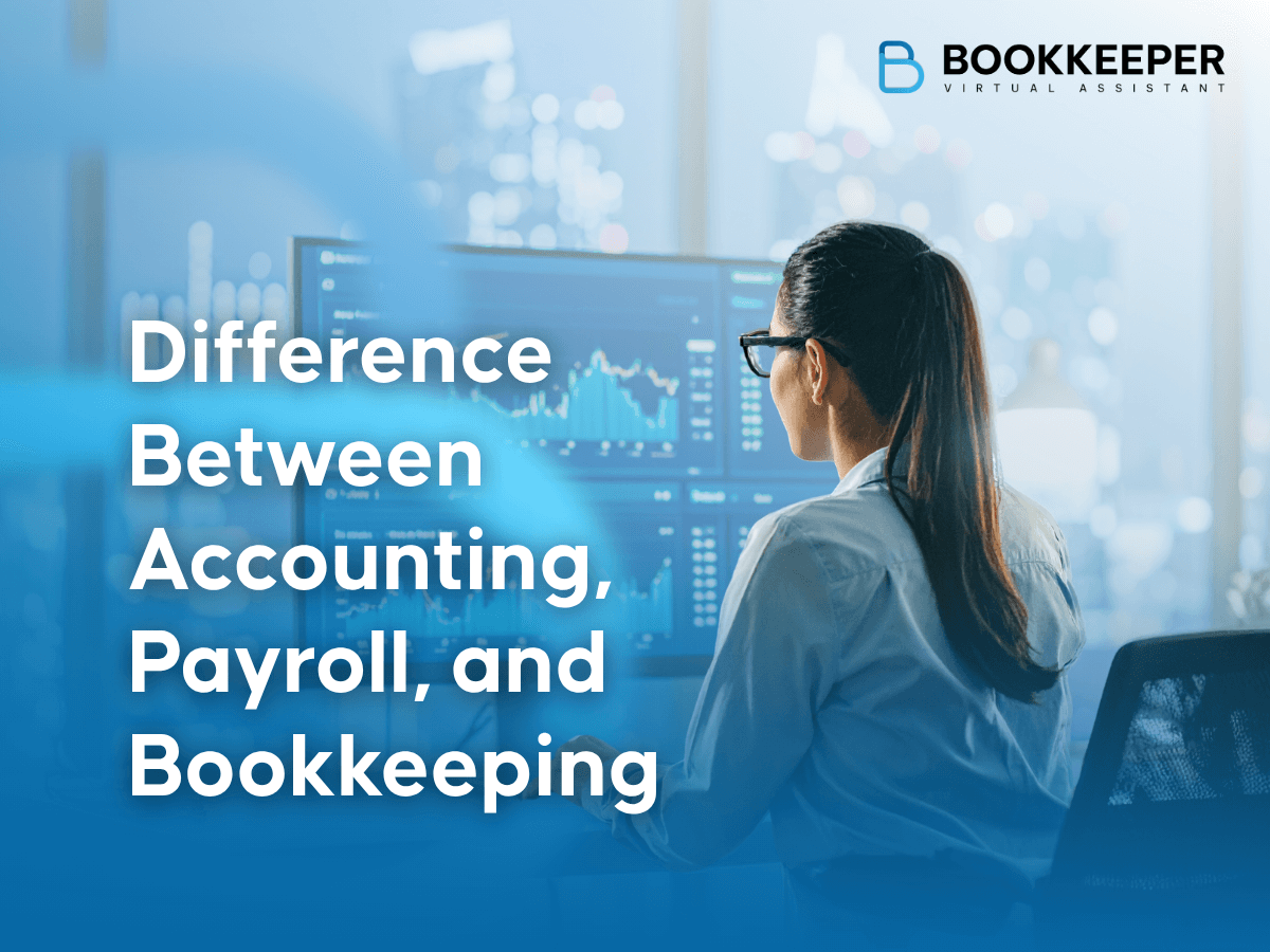 Difference Between Accounting, Payroll, and Bookkeeping