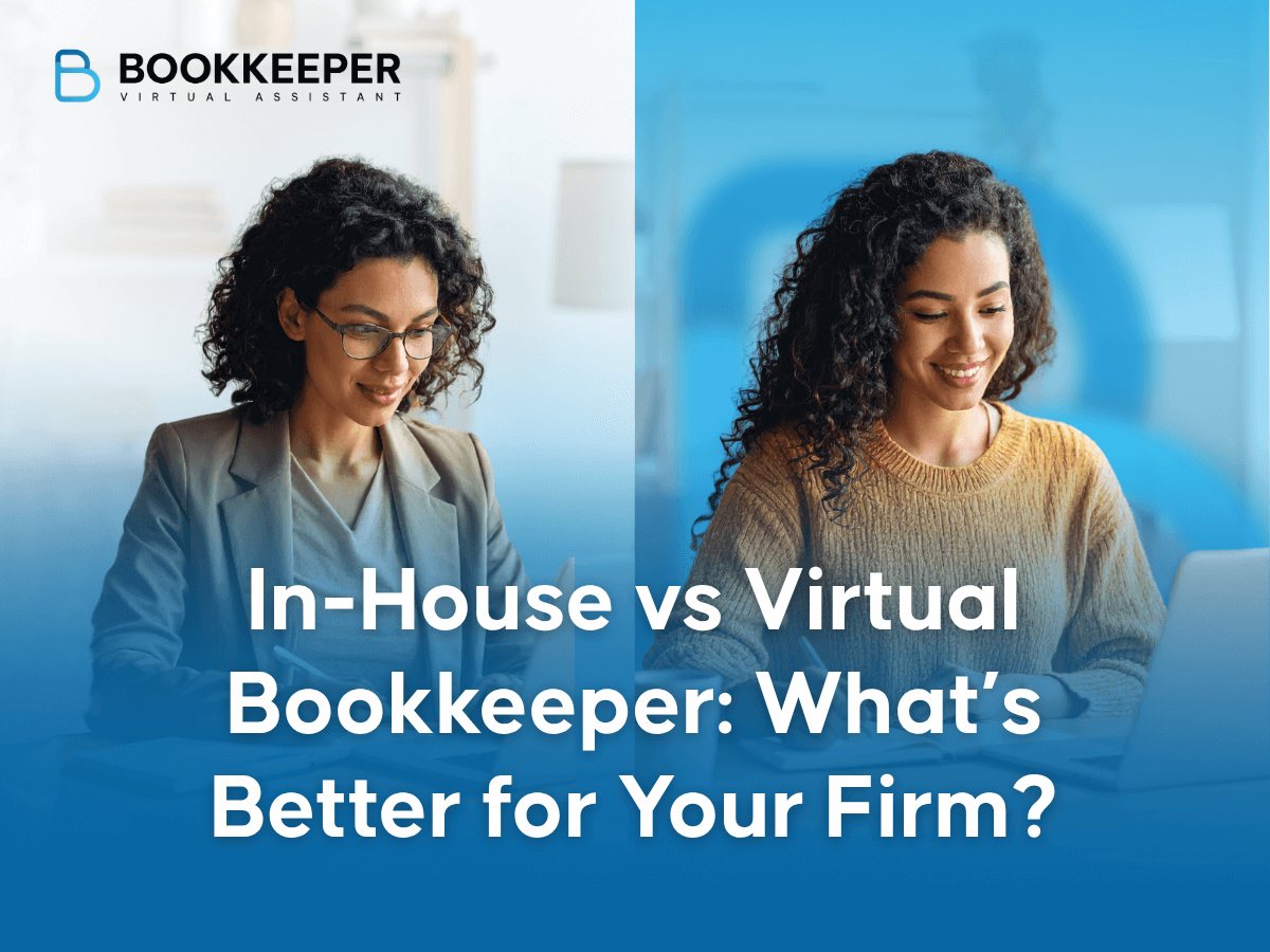 In-House vs Virtual Bookkeeper: What’s Better for Your Firm?