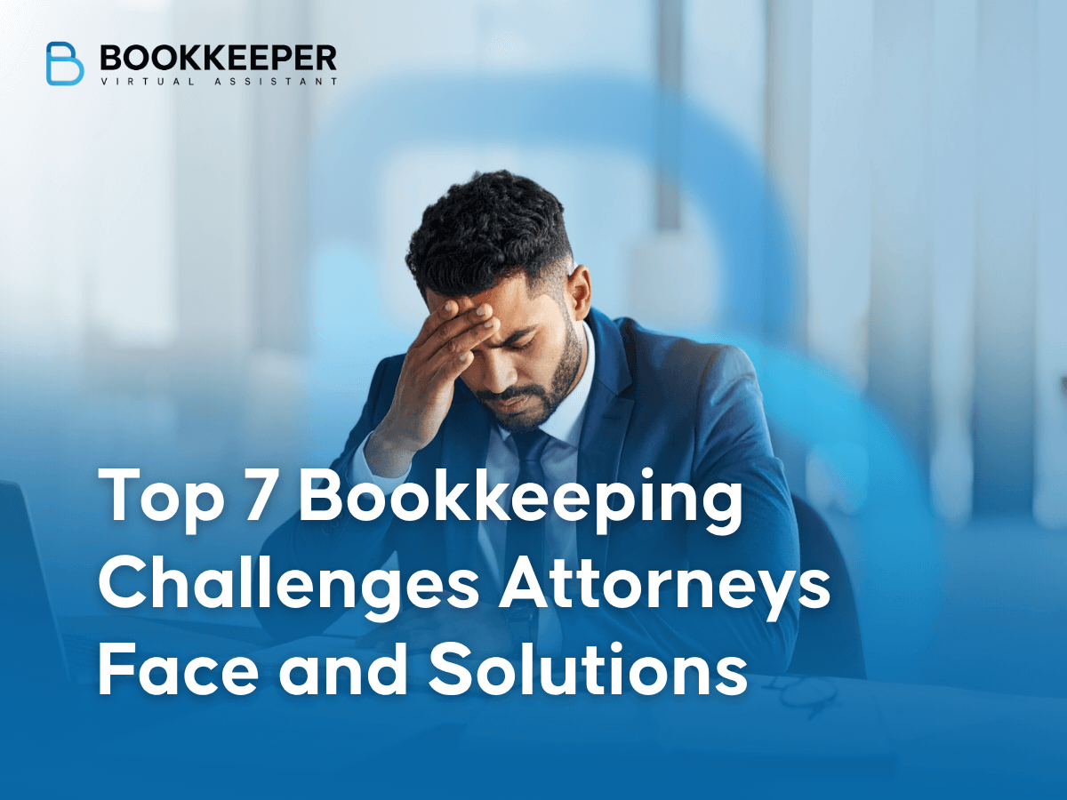 Top 7 Bookkeeping Challenges Attorneys Face and Solutions