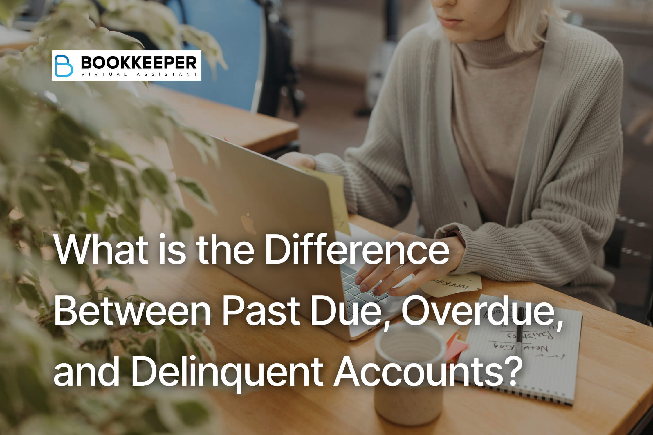 What is the Difference Between Past Due, Overdue, and Delinquent Accounts?