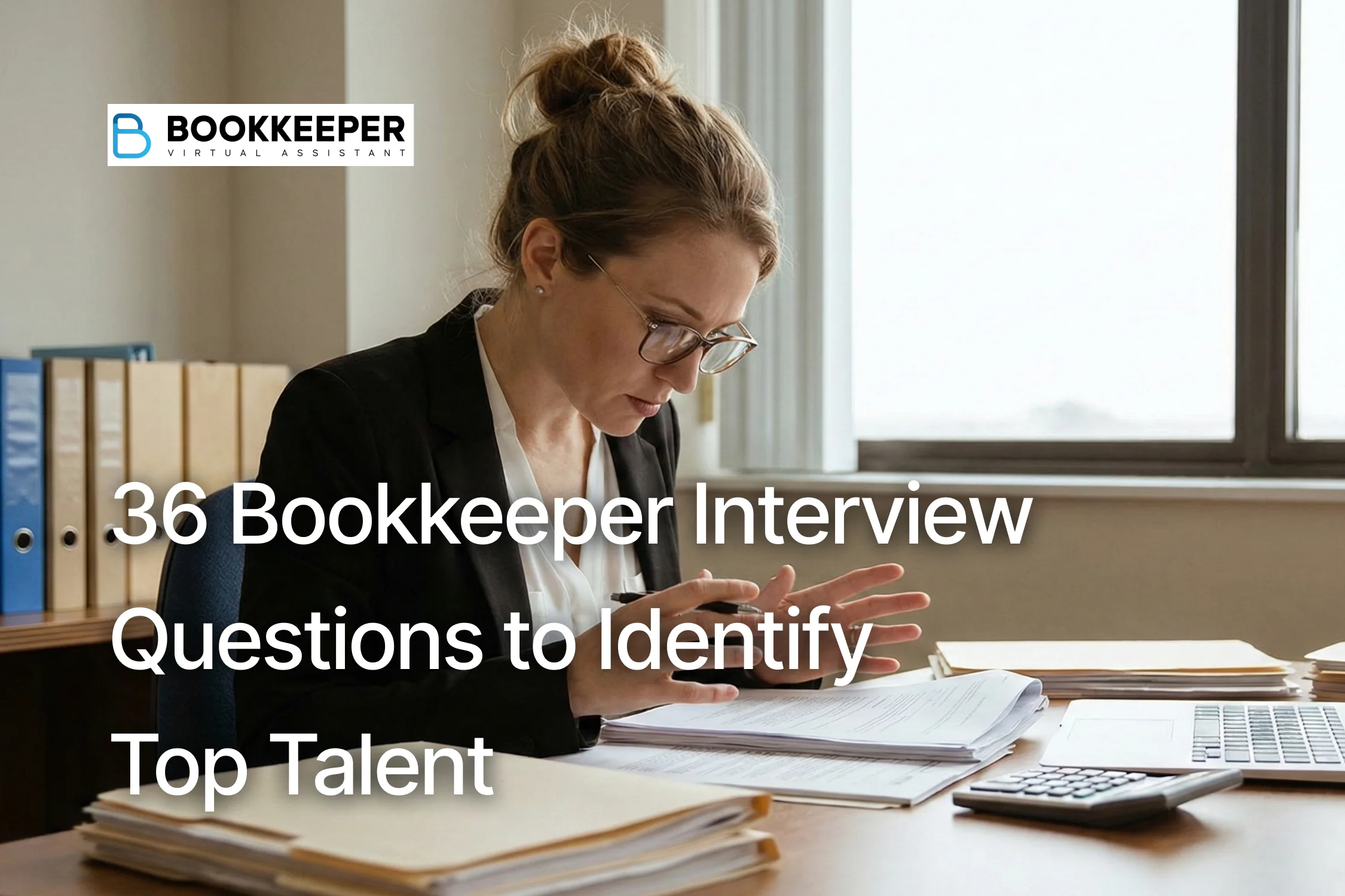 36 Bookkeeper Interview Questions to Identify Top Talent