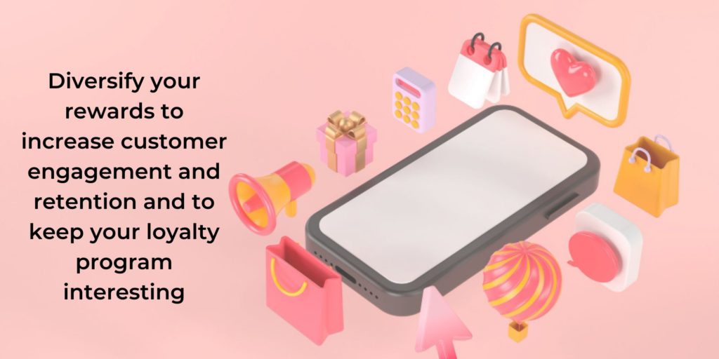 diversifying your rewards is a great way to make your loyalty program successful